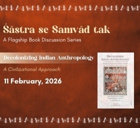 Sastra se Samvad tak (“Decolonizing Indian Anthropology A Civilizational Approach.”)